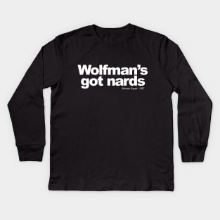 Wolfman's got nards! Kids Long Sleeve T-Shirt